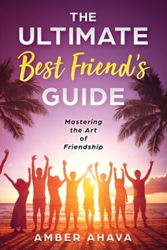 Paperback The Ultimate Best Friend's Guide: Mastering the Art of Friendship Book