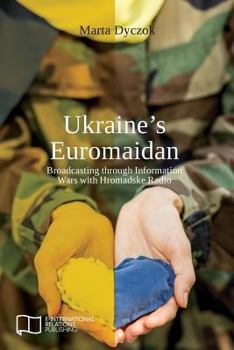 Paperback Ukraine's Euromaidan: Broadcasting through Information Wars with Hromadske Radio Book