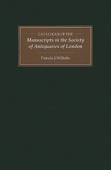 Catalogue of Manuscripts in the Society of Antiquaries of London