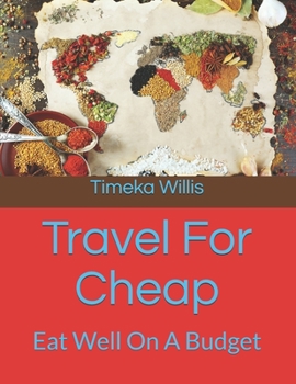 Paperback Travel For Cheap: Eat Well On A Budget Book
