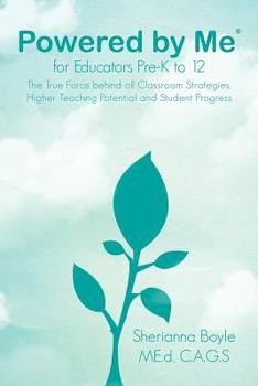 Paperback Powered by Me(r) for Educators Pre-K to 12: The True Force Behind All Classroom Strategies, Higher Teaching Potential and Student Progress Book