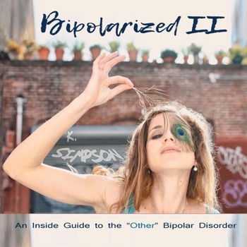 Paperback Bipolarized II: An Inside Guide to the "Other" Bipolar Disorder Book