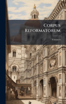 Hardcover Corpus Reformatorum [Latin] Book