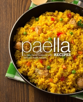 Paperback Paella Recipes: An Easy Paella Cookbook with Delicious Paella Recipes (2nd Edition) Book