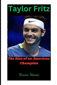 Paperback Taylor Fritz: The Rise of an American Champion Book
