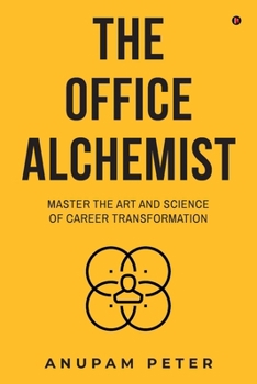 Paperback The Office Alchemist: Master the art and Science of Career Transformation Book