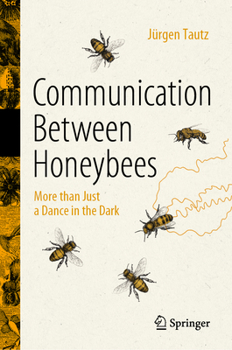 Hardcover Communication Between Honeybees: More Than Just a Dance in the Dark Book