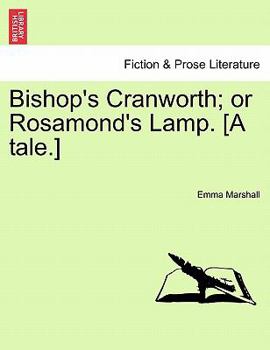 Paperback Bishop's Cranworth; Or Rosamond's Lamp. [A Tale.] Book
