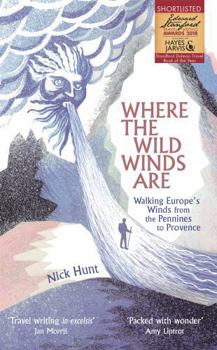 Paperback Where the Wild Winds Are: Walking Europe's Winds from the Pennines to Provence Book