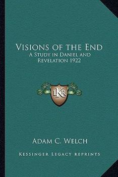 Visions of the End: A Study in Daniel and Revelation