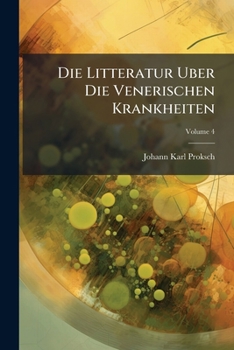 Paperback Die Litteratur Uber Die Venerischen Krankheiten; Volume 4 Book
