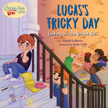 Hardcover Chicken Soup for the Soul Kids: Lucas's Tricky Day: Looking on the Bright Side Book