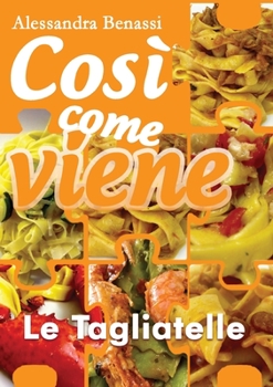 Paperback Così come viene - LE TAGLIATELLE [Italian] Book