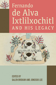 Hardcover Fernando de Alva Ixtlilxochitl and His Legacy Book