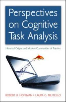 Hardcover Perspectives on Cognitive Task Analysis: Historical Origins and Modern Communities of Practice Book