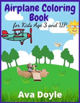 Airplane Coloring Book for Kids Age 3 and UP: Cute Illustrations for Coloring Including Planes, Helicopters and More