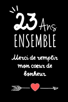 23 Ans Ensemble, Carnet De Notes: Id�e Cadeau Noces De B�ryl, Pour femme, Pour Homme, Pour C�l�brer Votre Union