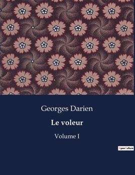 Le voleur: Volume I