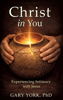 Hardcover Christ in You: Experiencing Intimacy with Jesus Book