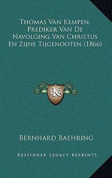 Paperback Thomas Van Kempen, Prediker Van De Navolging Van Christus En Zijne Tijgenooten (1866) [Dutch] Book