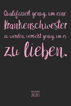 Paperback Qualifiziert genug, um eine Krankenschwester zu werden...Kalender 2020: Wochenplaner Planer Terminkalender als Geschenk zum Muttertag Geburtstag f?r K [German] Book