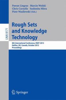 Paperback Rough Sets and Knowledge Technology: 8th International Conference, Rskt 2013, Halifax, Ns, Canada, October 11-14, 2013, Proceedings Book