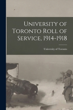 Paperback University of Toronto Roll of Service, 1914-1918 Book
