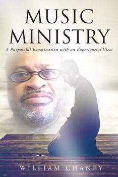 Paperback Music Ministry: A Purposeful Examination with an Experiential View Book