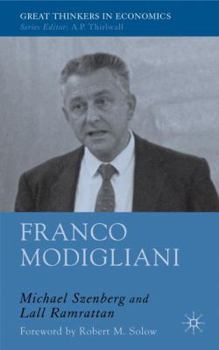Franco Modigliani: An Intellectual Biography - Book  of the Great Thinkers in Economics