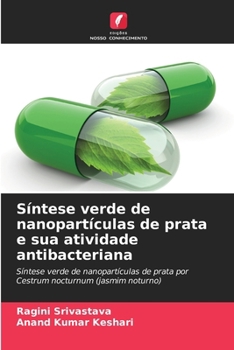 Paperback Síntese verde de nanopartículas de prata e sua atividade antibacteriana [Portuguese] Book