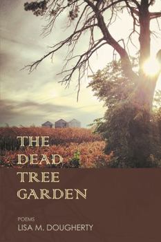 The Dead Tree Garden: Poems (Propel Poetry)