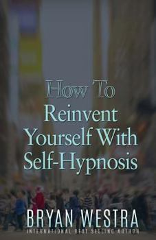 Paperback How To Reinvent Yourself With Self-Hypnosis Book