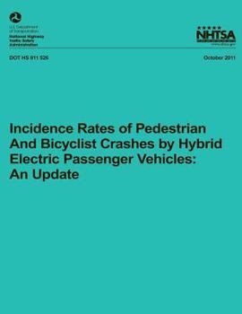 Paperback Incidence Rates of Pedestrian and Bicyclist Crashes by Hybrid Electric Passenger Vehicles: An Update Book
