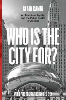 Hardcover Who Is the City For?: Architecture, Equity, and the Public Realm in Chicago Book