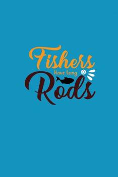 Paperback Fishers Have Long Rods: Fishing Log Recording Catches Book