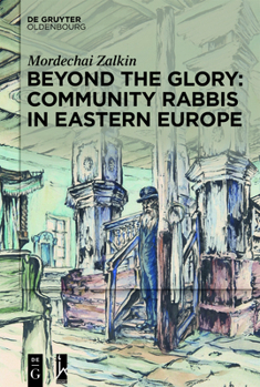 Hardcover Beyond the Glory: Community Rabbis in Eastern Europe Book