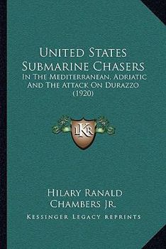 United States Submarine Chasers In The Mediterranean, Adriatic And The Attack On Durazzo