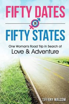 Paperback Fifty Dates in Fifty States: One Woman's Road Trip in Search of Love & Adventure Book