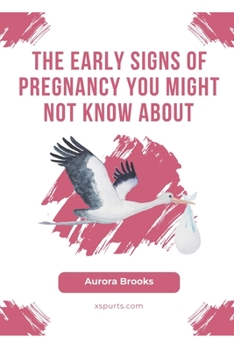 Paperback The Early Signs of Pregnancy You Might Not Know About Book