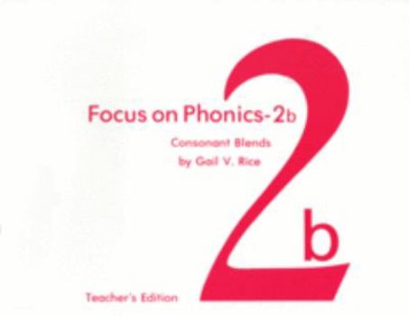 Focus on Phonics-2B: Consonant Blends/Teacher's Edition