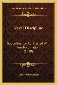 Paperback Naval Discipline: Subordination Contrasted With Insubordination (1830) Book