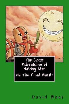 Paperback The Great Adventures of Hotdog Man: #6 The Final Battle Book