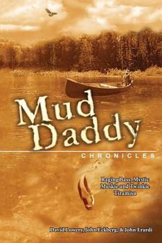 Paperback The Mud Daddy Chronicles: Raging Bass, Mystic Muskie & Twinkie Tiramisu Book