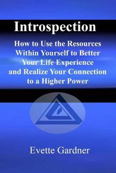 Paperback Introspection: How to use the resources within yourself to better your life experience and realize your connection to a higher power Book