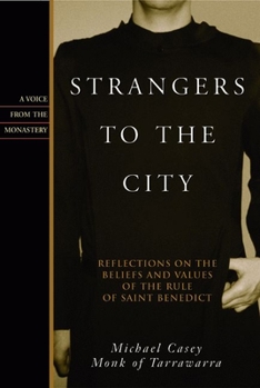 Paperback Strangers to the City: Reflections on the Beliefs and Values of the Rule of St. Benedict - Paperback Book