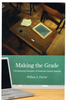 Hardcover Making the Grade: The Economic Evolution of American School Districts Book