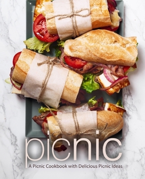 Paperback Picnic: A Picnic Cookbook with Delicious Picnic Ideas (2nd Edition) Book