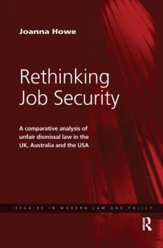 Paperback Rethinking Job Security: A Comparative Analysis of Unfair Dismissal Law in the UK, Australia and the USA Book