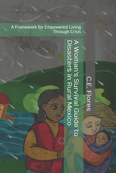 Paperback A Woman's Survival Guide to Disasters in Rural Mexico: A Framework for Empowered Living Through Crisis Book