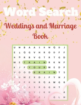 Weddings and Marriage Word Search Book: A Word Search Weddings and Marriage Puzzle Books | Awesome Gift for Weddings and Marriage Word Search ... a Huge Supply and Solutions of Puzzles Books